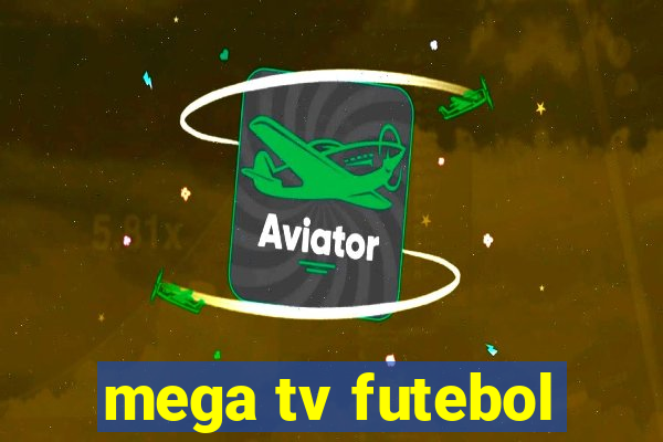 mega tv futebol